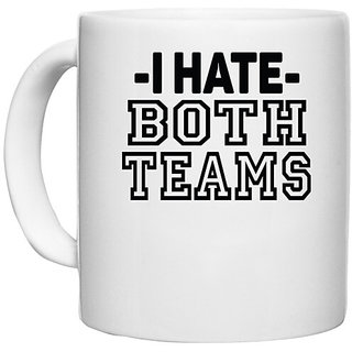                       UDNAG White Ceramic Coffee / Tea Mug 'Hate teams | i hate both teams' Perfect for Gifting [330ml]                                              