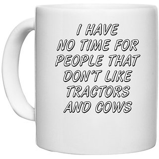                       UDNAG White Ceramic Coffee / Tea Mug 'Tracktors and Cows | i have no time for people that' Perfect for Gifting [330ml]                                              