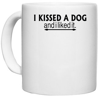                      UDNAG White Ceramic Coffee / Tea Mug 'Dog | i kissed a dog and i like it' Perfect for Gifting [330ml]                                              