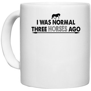                       UDNAG White Ceramic Coffee / Tea Mug 'Horse | i was normal three horses ago' Perfect for Gifting [330ml]                                              