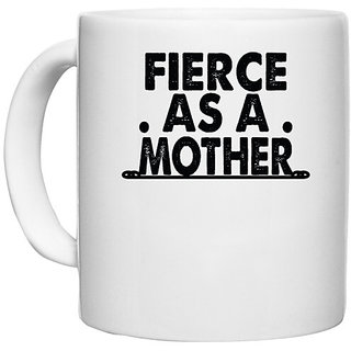                       UDNAG White Ceramic Coffee / Tea Mug 'Mother | fierce as a mother' Perfect for Gifting [330ml]                                              