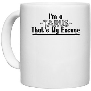                       UDNAG White Ceramic Coffee / Tea Mug 'Zodiac Sign Tarus | i'm a -tarus- that's my excuse' Perfect for Gifting [330ml]                                              