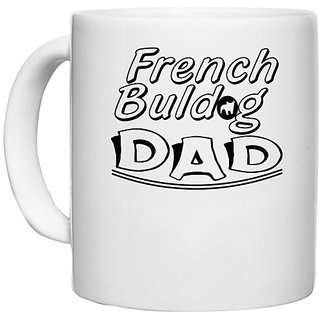                       UDNAG White Ceramic Coffee / Tea Mug 'Father | french baldog dad' Perfect for Gifting [330ml]                                              