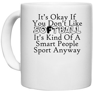                       UDNAG White Ceramic Coffee / Tea Mug 'Softball | it is okay if you do not like softball' Perfect for Gifting [330ml]                                              