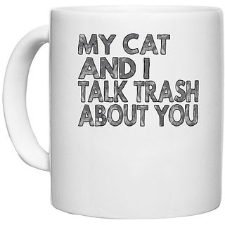                       UDNAG White Ceramic Coffee / Tea Mug 'Cat | my cat and i talk trash' Perfect for Gifting [330ml]                                              
