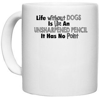                       UDNAG White Ceramic Coffee / Tea Mug 'Dog | life without dogs is like an unshaepned Pencil' Perfect for Gifting [330ml]                                              