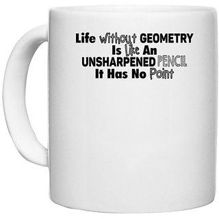                       UDNAG White Ceramic Coffee / Tea Mug 'Geometry | life without geometry is like an' Perfect for Gifting [330ml]                                              