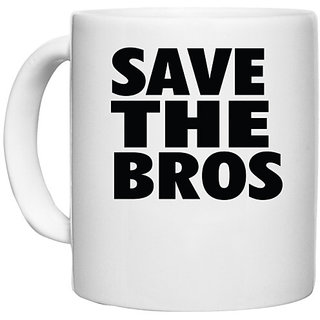                      UDNAG White Ceramic Coffee / Tea Mug 'Save | save the bros' Perfect for Gifting [330ml]                                              