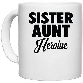                       UDNAG White Ceramic Coffee / Tea Mug 'Sister, Aunt | sister aunt heroine' Perfect for Gifting [330ml]                                              
