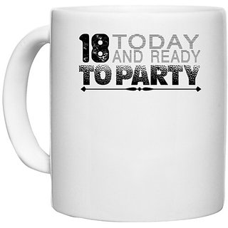                      UDNAG White Ceramic Coffee / Tea Mug 'Party | 18 today' Perfect for Gifting [330ml]                                              