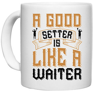                       UDNAG White Ceramic Coffee / Tea Mug 'Setter waiter | A good setter is like a waiter' Perfect for Gifting [330ml]                                              