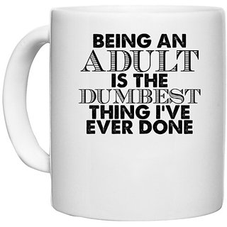                       UDNAG White Ceramic Coffee / Tea Mug 'Adult | being an adult is the' Perfect for Gifting [330ml]                                              