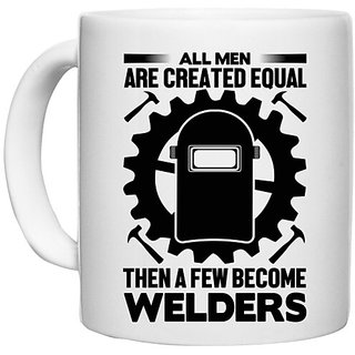                       UDNAG White Ceramic Coffee / Tea Mug 'Welders | All men are' Perfect for Gifting [330ml]                                              