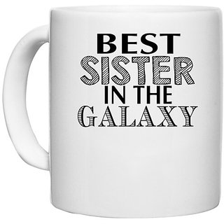                      UDNAG White Ceramic Coffee / Tea Mug 'Sister | best sister in the galaxy' Perfect for Gifting [330ml]                                              