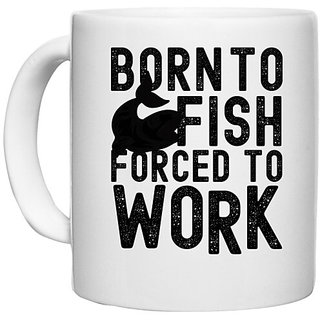                       UDNAG White Ceramic Coffee / Tea Mug 'Fish Work | Born to Fish' Perfect for Gifting [330ml]                                              