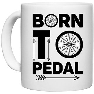                       UDNAG White Ceramic Coffee / Tea Mug 'Pedal | Born to Pedal' Perfect for Gifting [330ml]                                              