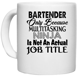                       UDNAG White Ceramic Coffee / Tea Mug 'Bartender | bartender only because multitasking ninja' Perfect for Gifting [330ml]                                              