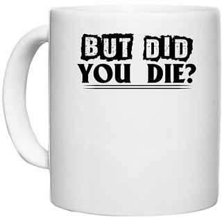                       UDNAG White Ceramic Coffee / Tea Mug 'Death | but did you die' Perfect for Gifting [330ml]                                              