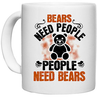                       UDNAG White Ceramic Coffee / Tea Mug 'Bear | Bears need people. People need bears' Perfect for Gifting [330ml]                                              