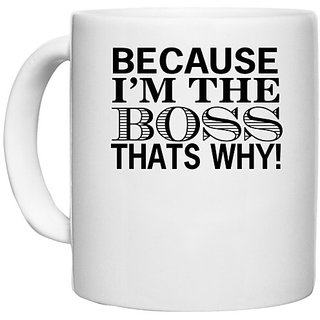                       UDNAG White Ceramic Coffee / Tea Mug 'BOSS | ecause i'm the boss' Perfect for Gifting [330ml]                                              