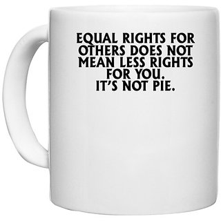                       UDNAG White Ceramic Coffee / Tea Mug 'Rights | equal rights for others does not' Perfect for Gifting [330ml]                                              