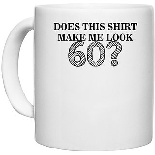                       UDNAG White Ceramic Coffee / Tea Mug 'Shirt | does this shirt make me look 2' Perfect for Gifting [330ml]                                              