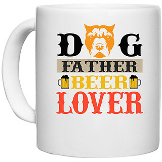                       UDNAG White Ceramic Coffee / Tea Mug 'Father, Beer | Dog Father Beer Lover' Perfect for Gifting [330ml]                                              