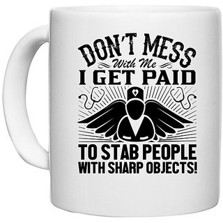                       UDNAG White Ceramic Coffee / Tea Mug 'Nurse | Don't mess-1' Perfect for Gifting [330ml]                                              
