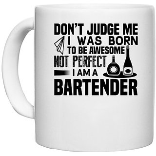                       UDNAG White Ceramic Coffee / Tea Mug 'Bartender | DONT JUDGE ME' Perfect for Gifting [330ml]                                              