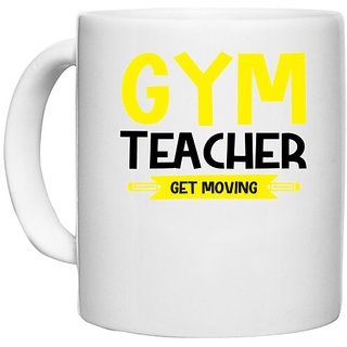                       UDNAG White Ceramic Coffee / Tea Mug 'Teacher | Gym Teacher get Moving' Perfect for Gifting [330ml]                                              
