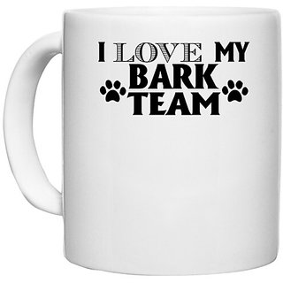                       UDNAG White Ceramic Coffee / Tea Mug 'Dog | i love my bark team' Perfect for Gifting [330ml]                                              