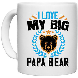                       UDNAG White Ceramic Coffee / Tea Mug 'Father | I love my big papa bear' Perfect for Gifting [330ml]                                              