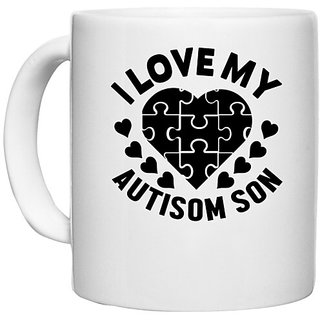                       UDNAG White Ceramic Coffee / Tea Mug 'Autism Son | I love my' Perfect for Gifting [330ml]                                              
