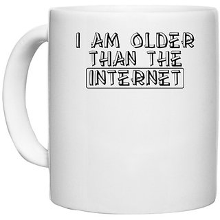                       UDNAG White Ceramic Coffee / Tea Mug 'Internet | i am older than the internet' Perfect for Gifting [330ml]                                              