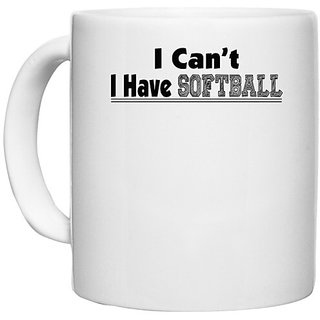                       UDNAG White Ceramic Coffee / Tea Mug 'Softball | i can't i have softball' Perfect for Gifting [330ml]                                              