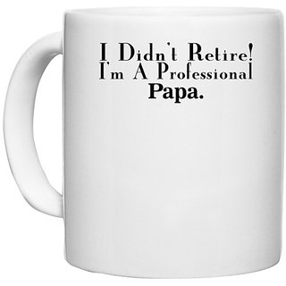                       UDNAG White Ceramic Coffee / Tea Mug 'Father | i didn't retire' Perfect for Gifting [330ml]                                              