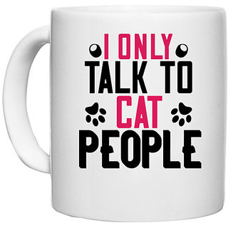                       UDNAG White Ceramic Coffee / Tea Mug 'Cat | i only talk to cat people' Perfect for Gifting [330ml]                                              