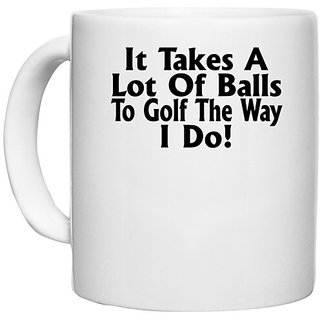                       UDNAG White Ceramic Coffee / Tea Mug 'Golf | it takes a lot of' Perfect for Gifting [330ml]                                              