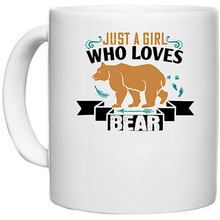                       UDNAG White Ceramic Coffee / Tea Mug 'Bear | just a girl who loves bear' Perfect for Gifting [330ml]                                              