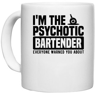                       UDNAG White Ceramic Coffee / Tea Mug 'Bartender | I'm the psychotic' Perfect for Gifting [330ml]                                              