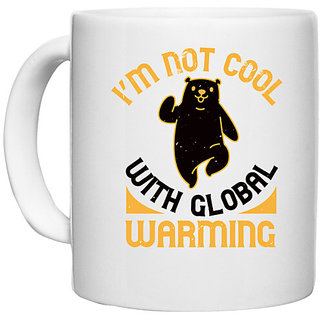                       UDNAG White Ceramic Coffee / Tea Mug 'Global warming | im not cool with global warming' Perfect for Gifting [330ml]                                              