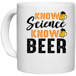                       UDNAG White Ceramic Coffee / Tea Mug 'Science Beer | KNOW Science Know Beer' Perfect for Gifting [330ml]                                              