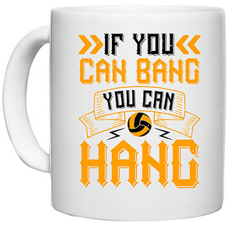                       UDNAG White Ceramic Coffee / Tea Mug 'Vollyball | If you can bang, you can hang' Perfect for Gifting [330ml]                                              
