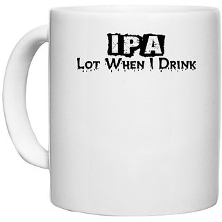                       UDNAG White Ceramic Coffee / Tea Mug 'IPA | pa lot when i drink' Perfect for Gifting [330ml]                                              