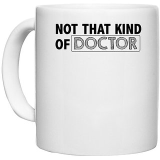                       UDNAG White Ceramic Coffee / Tea Mug 'Doctor | not that kind of doctor' Perfect for Gifting [330ml]                                              