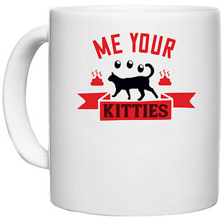                       UDNAG White Ceramic Coffee / Tea Mug 'Cat | me your kitties' Perfect for Gifting [330ml]                                              