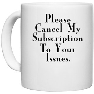                       UDNAG White Ceramic Coffee / Tea Mug '| please cancel my subscription' Perfect for Gifting [330ml]                                              