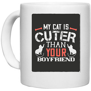                       UDNAG White Ceramic Coffee / Tea Mug 'Cat, Boyfriend | my cat is cuter than your boyfriend' Perfect for Gifting [330ml]                                              