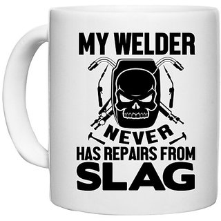                       UDNAG White Ceramic Coffee / Tea Mug 'Welder | My welder never' Perfect for Gifting [330ml]                                              