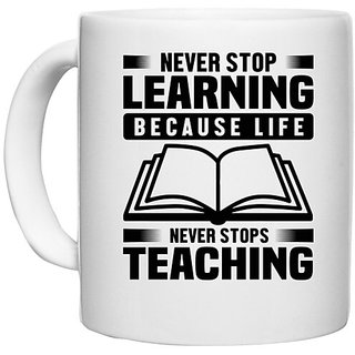                       UDNAG White Ceramic Coffee / Tea Mug 'Teacher | Never stop learning' Perfect for Gifting [330ml]                                              